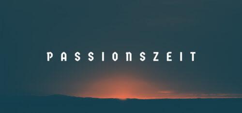 Passionszeit 2019 Predigtreihe